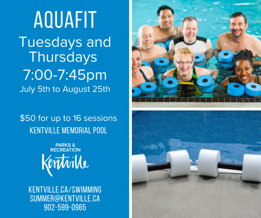 AquaFit at the Kentville Memorial Pool - Tuesdays and Thursdays at 7pm. Cost is $50 for the summer season. 