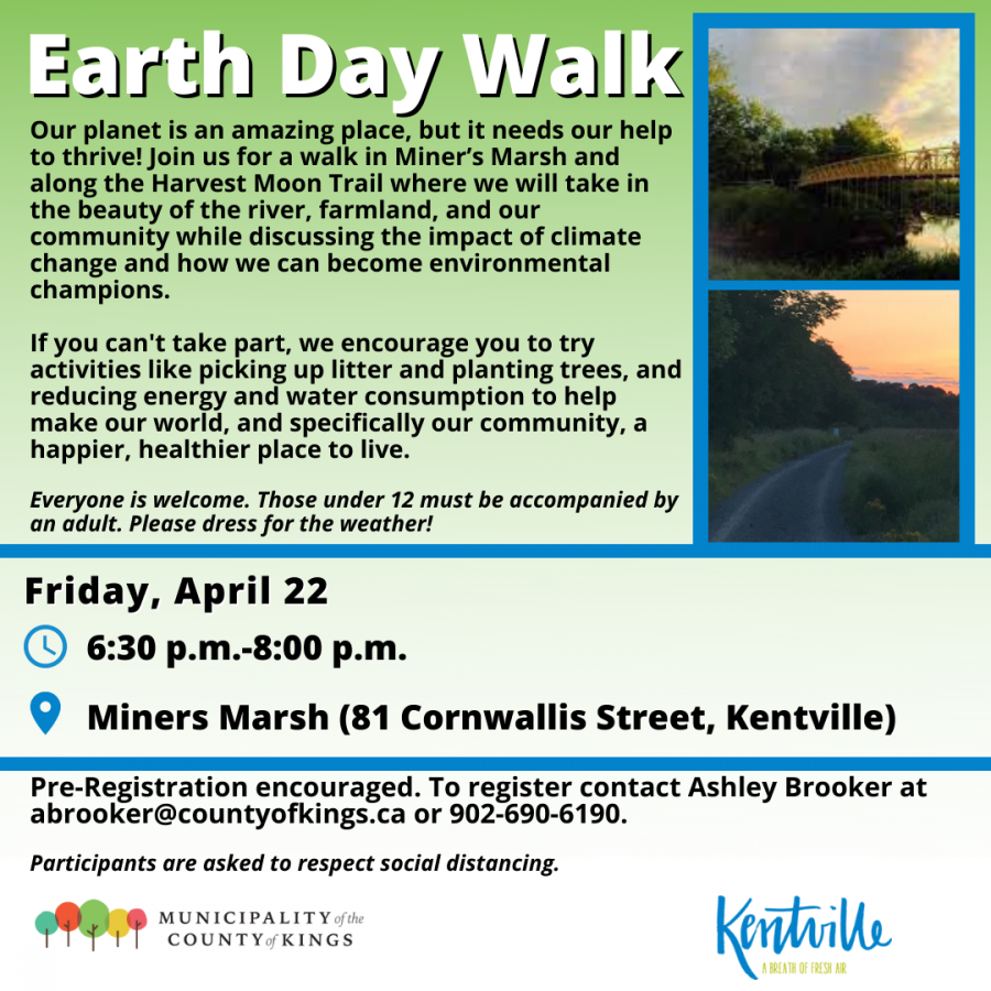 Earth Day Walk poster outlining the details of the walk along miners marsh and the Harvest Moon Trail on Friday April 22nd at 6:30pm. Participants meet at 81 Cornwallis avenue in Kentville. 