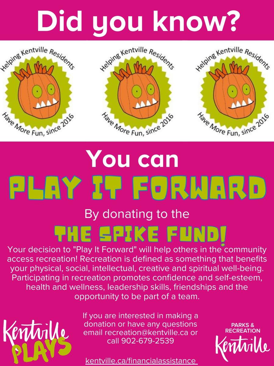 Poster: Did you know? You can play it forward by donating to the spike fund! Email recreation@kentville.ca for more information